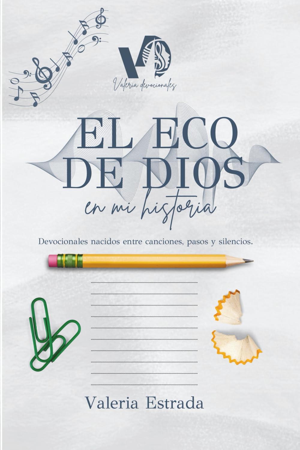 El Eco De Dios En Mi Historia: Devocionales nacidos entre canciones, pasos y silencios.