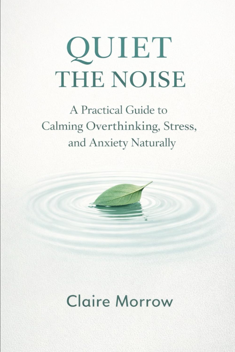 Quiet the Noise: A Beginner's Guide to Managing Anxiety Without Medication