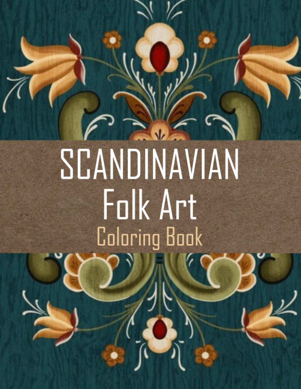 Scandinavian Folk Art Coloring Book: Adults Coloring Pages Featuring Stress Relieving Scandinavian Design | Exploring Scandinavian Culture | Perfect Gifts For You And Family