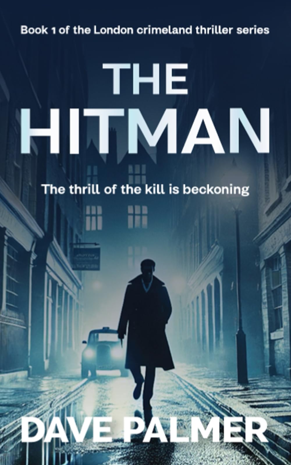 The Hitman: The thrill of kill is beckoning | Book 1 of the London crime land thriller series