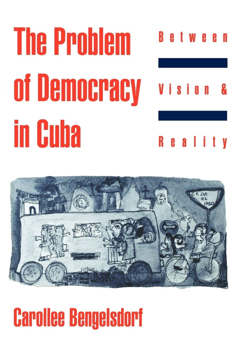 The Problem of Democracy in Cuba: Between Vision & Reality