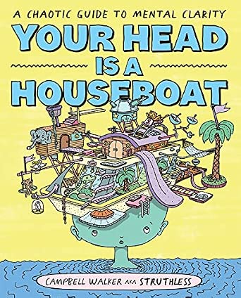Your Head is a Houseboat: A Chaotic Guide to Mental Clarity