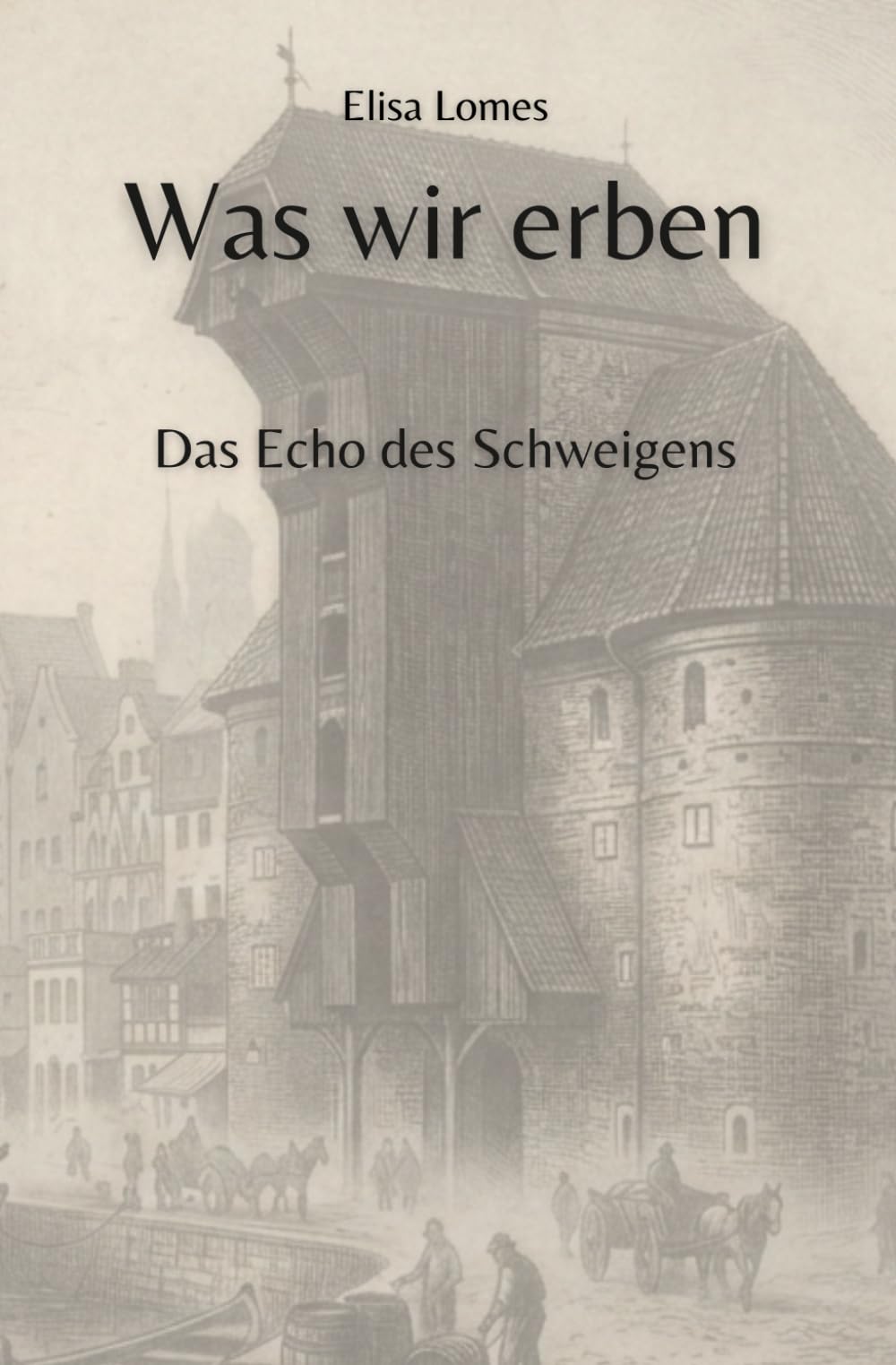Was wir erben: Das Echo des Schweigens (Annas Weg zur Wahrheit)