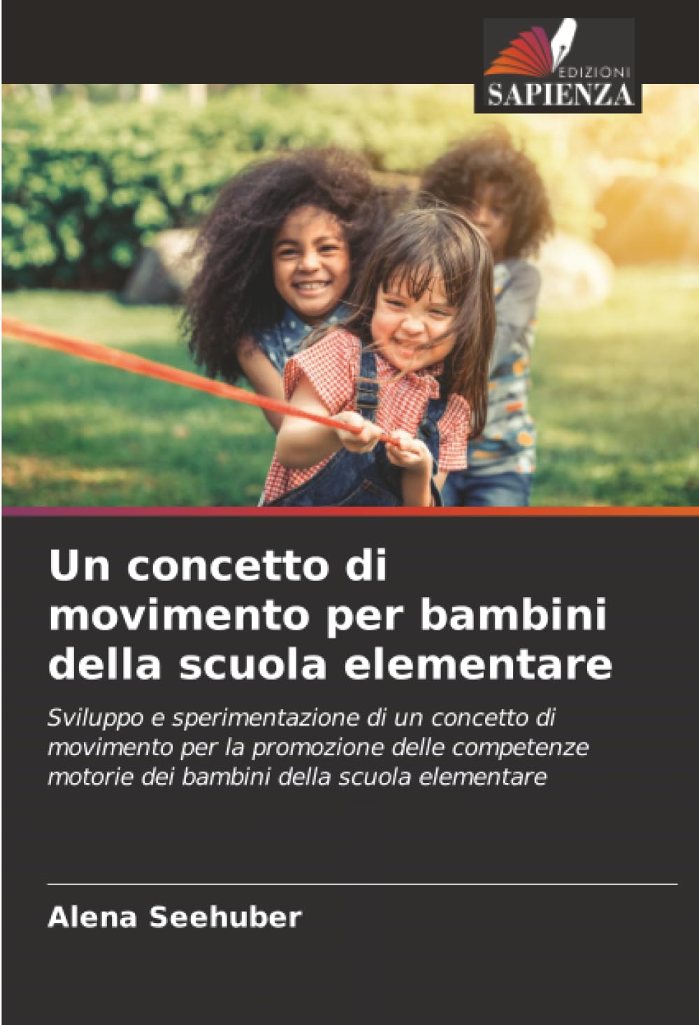 Un concetto di movimento per bambini della scuola elementare: Sviluppo e sperimentazione di un concetto di movimento per la promozione delle competenze motorie dei bambini della scuola elementare