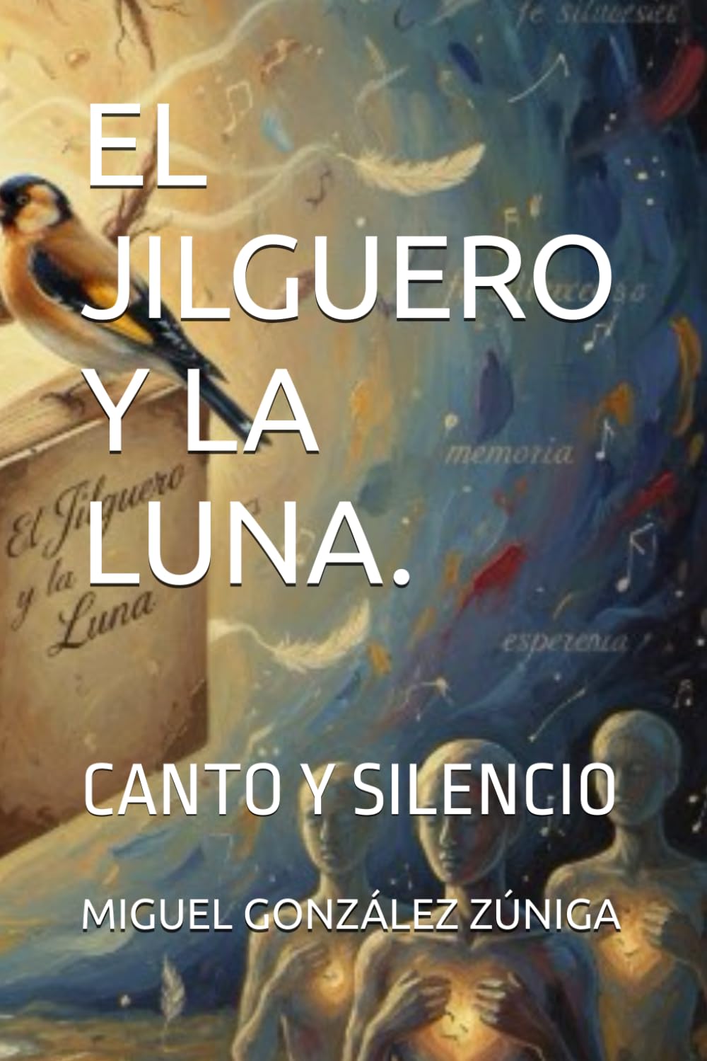 EL JILGUERO Y LA LUNA.: CANTO Y SILENCIO