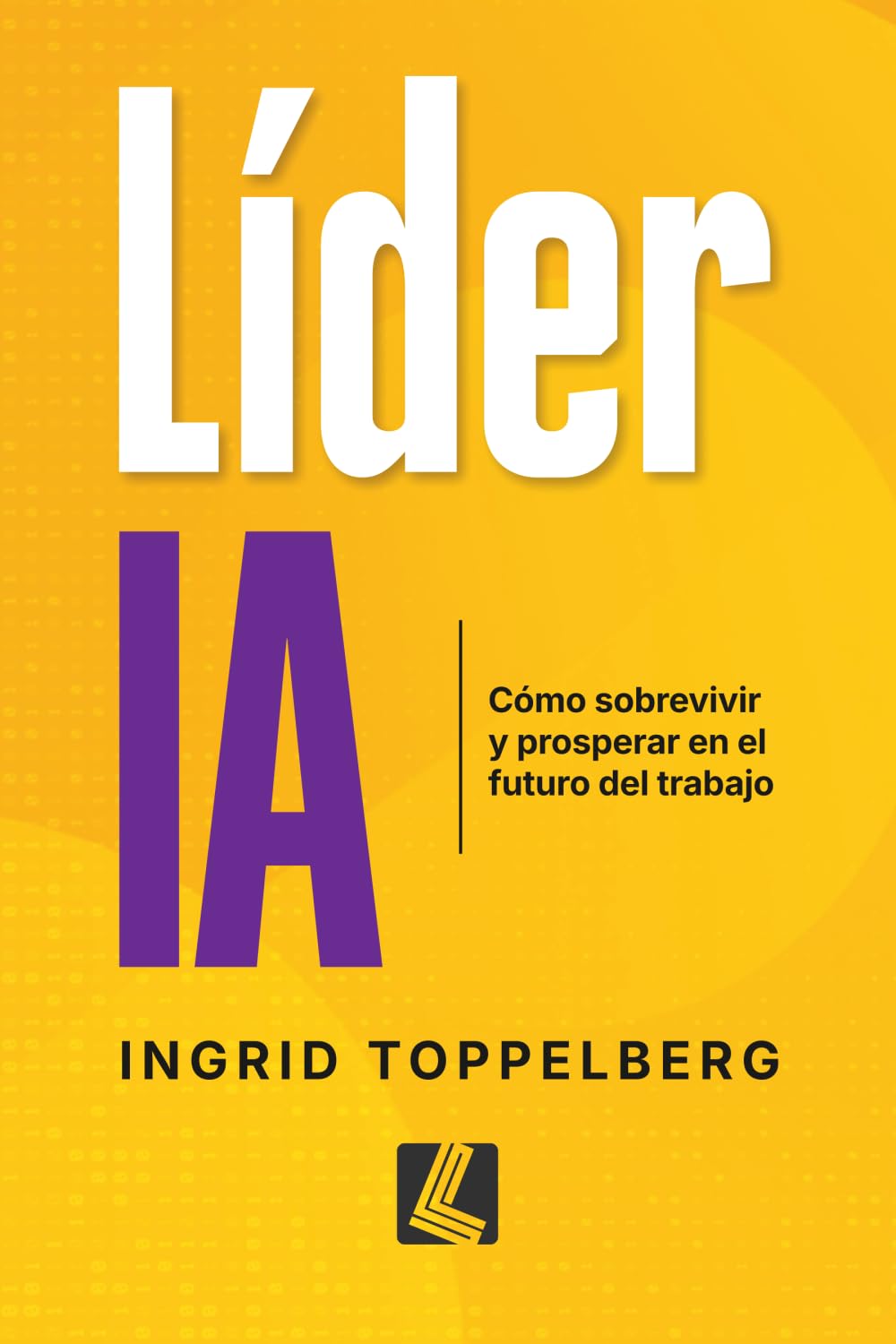 Líder IA: Cómo sobrevivir y prosperar en el futuro del trabajo