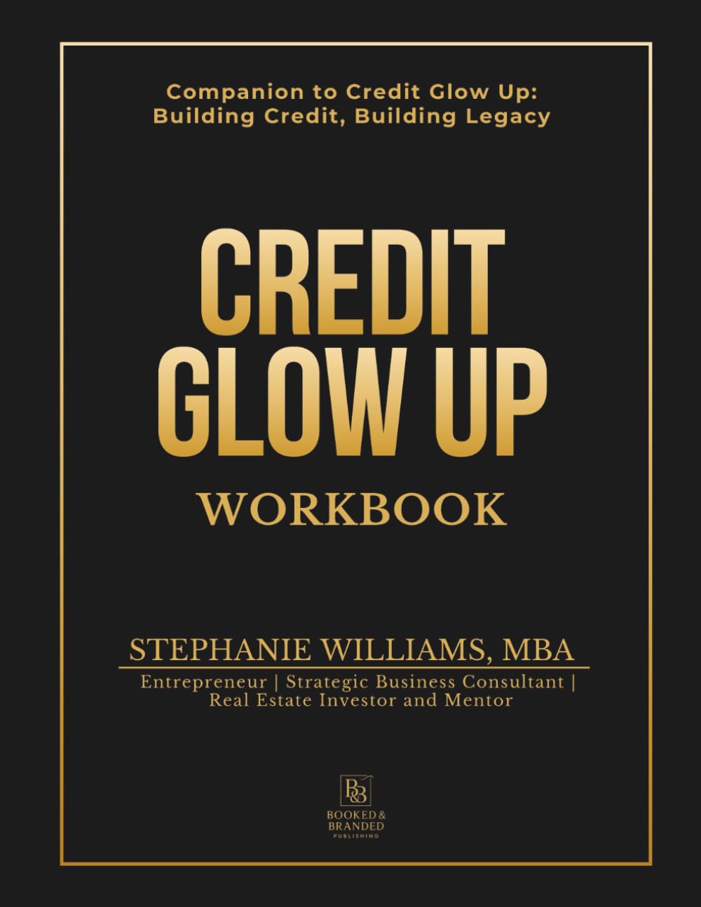 Credit Glow Up Workbook: Companion to Credit Glow Up: Building Credit, Building Legacy