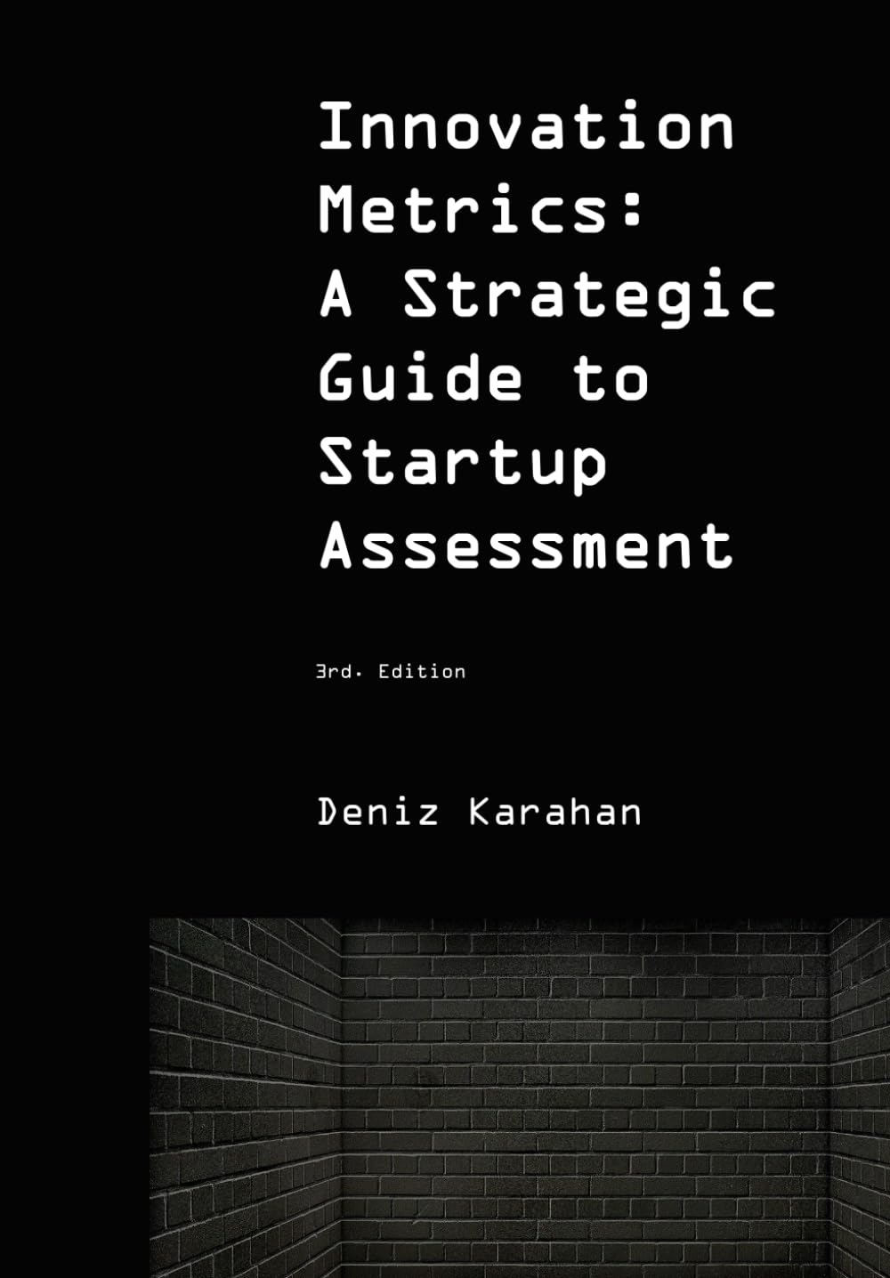 Startup Assessment: Innovation Metrics: A Strategic Guide to Startup Assessment and Investment