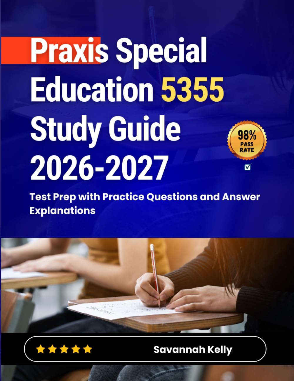 Praxis Special Education 5355 Study Guide 2026-2027: Test Prep with Practice Questions and Answer Explanations