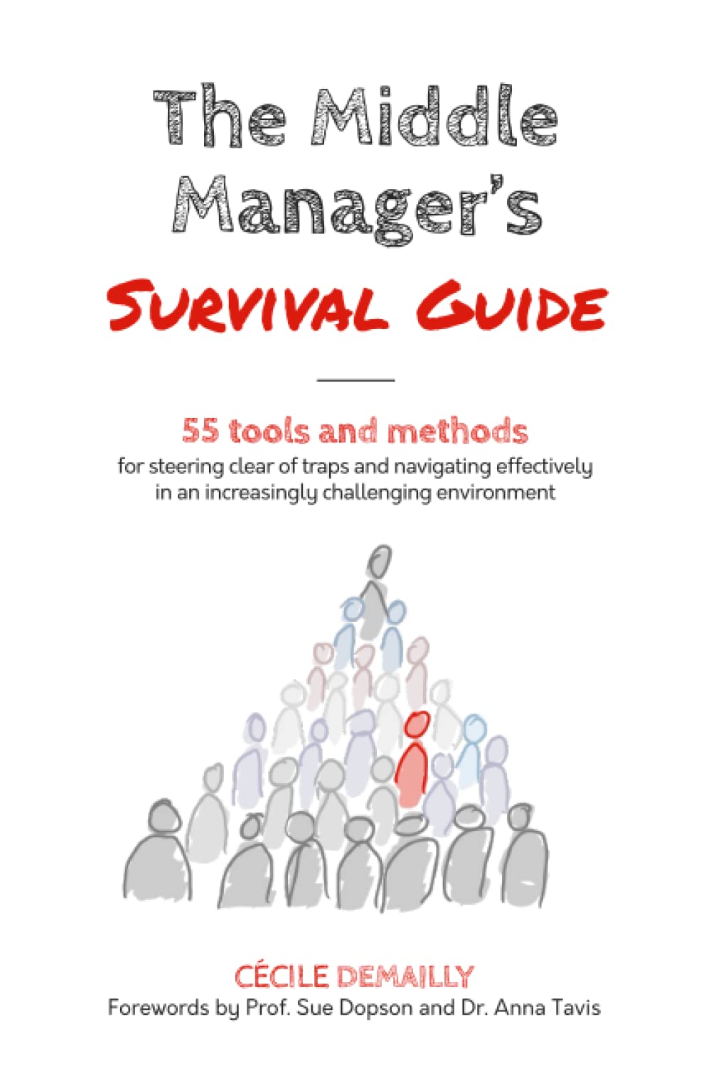 The Middle Manager’s Survival Guide: 55 TOOLS and METHODS for steering clear of traps and navigating effectively in an increasingly challenging environment