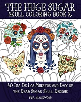 The Huge Sugar Skull Coloring Book 2: 40 Dia De Los Muertos and Day of the Dead Sugar Skull Designs