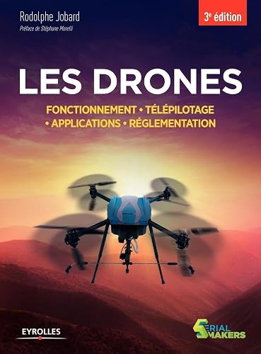 Les drones: Fonctionnement. Télépilotage. Applications. Réglementation