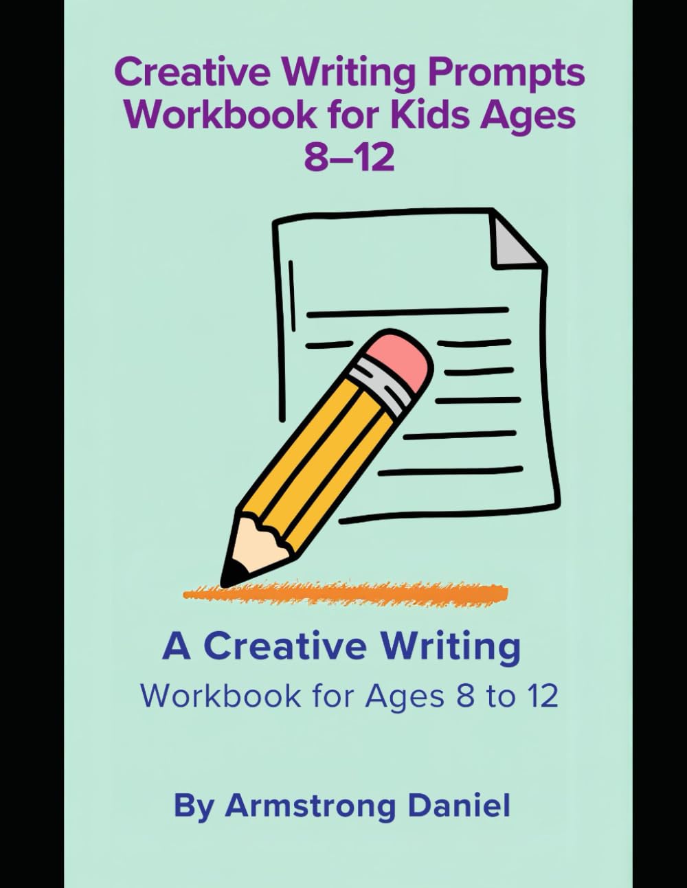 Creative Writing Prompts Workbook for Kids Ages 8–12