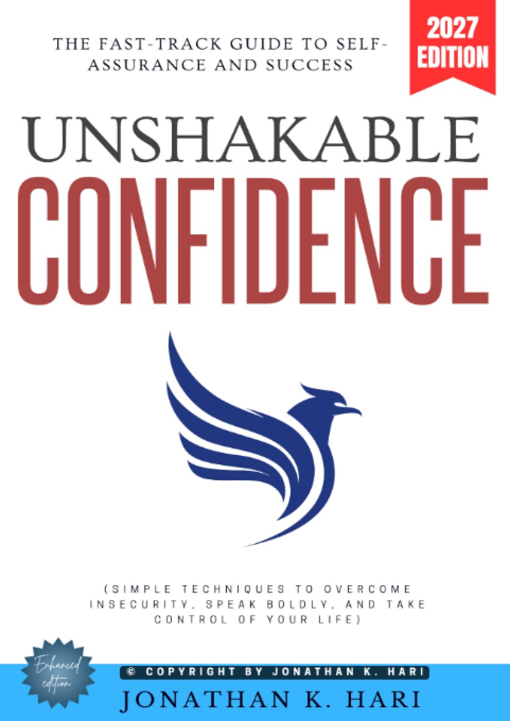 Unshakable Confidence:: The Fast-Track Guide to Self-Assurance and Success (Simple Techniques to Overcome Insecurity, Speak Boldly, and Take Control of Your Life)