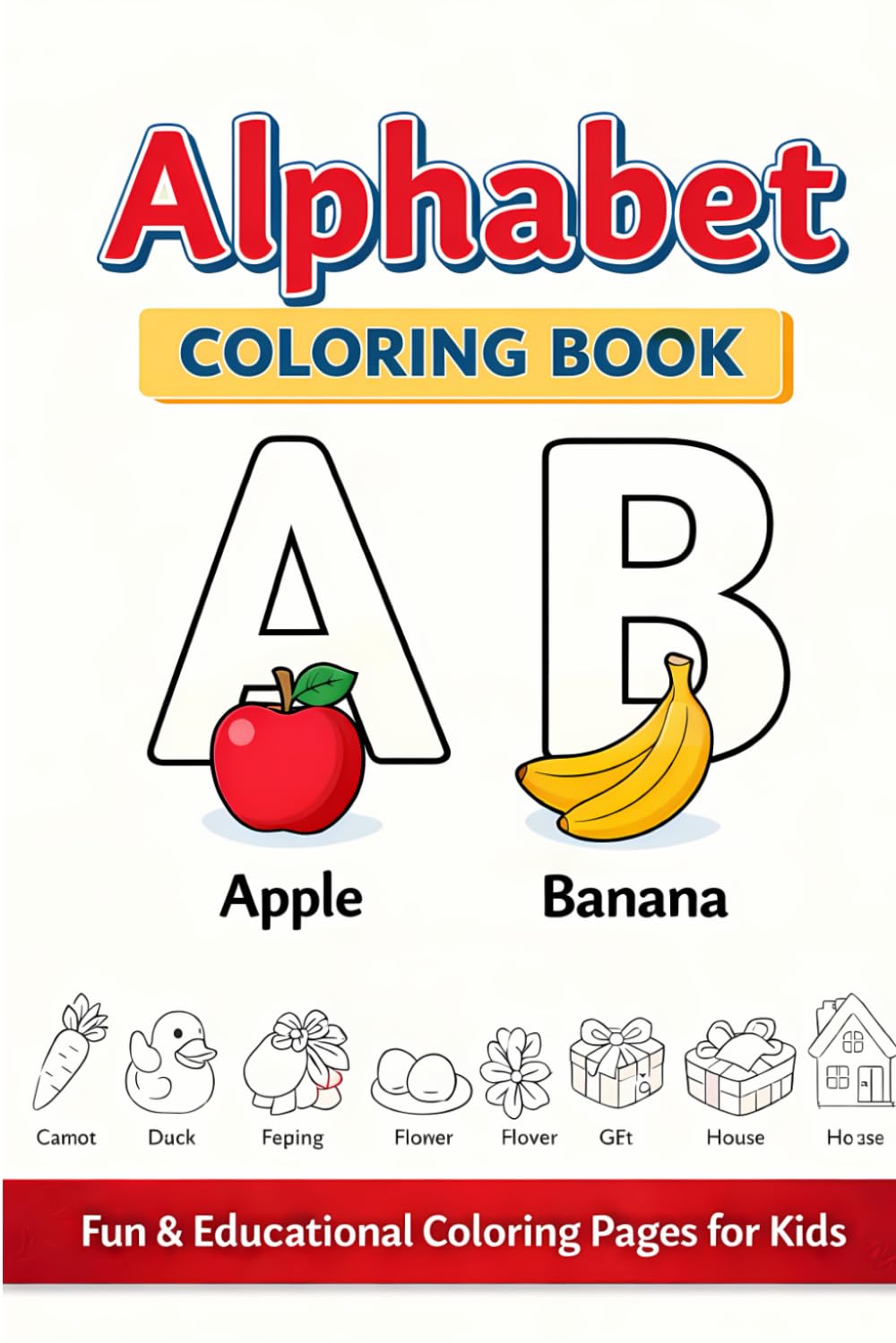 Alphabet Coloring Book for Kids Learn ABCs with Fun & Simple Coloring Pages (A–Z): Make learning the alphabet fun, easy, and creative! This Alphabet Coloring Book for Kids is designed to help young