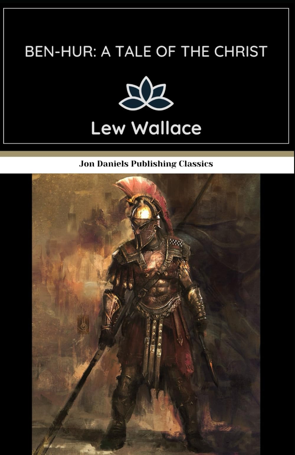 Ben-Hur: A Tale of the Christ: An Epic Journey from Slavery to Victory, Set Against the Backdrop of Ancient Rome