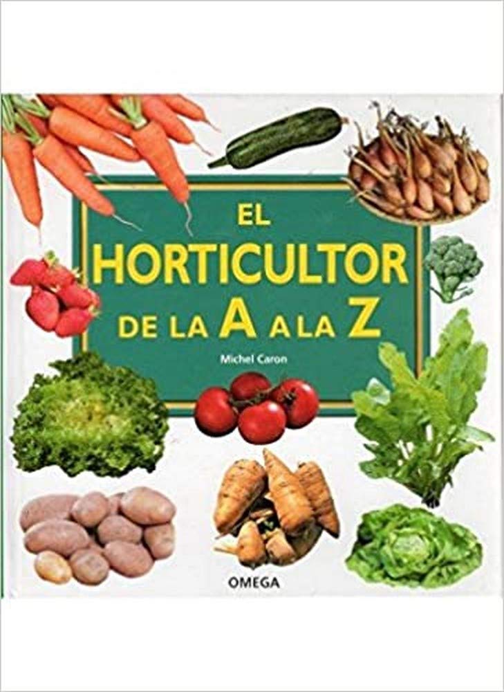 EL HORTICULTOR DE LA A LA Z (GUÍAS DEL NATURALISTA-HORTICULTURA)