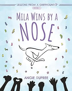 Mila Wins by a Nose: Lessons from a Greyhound