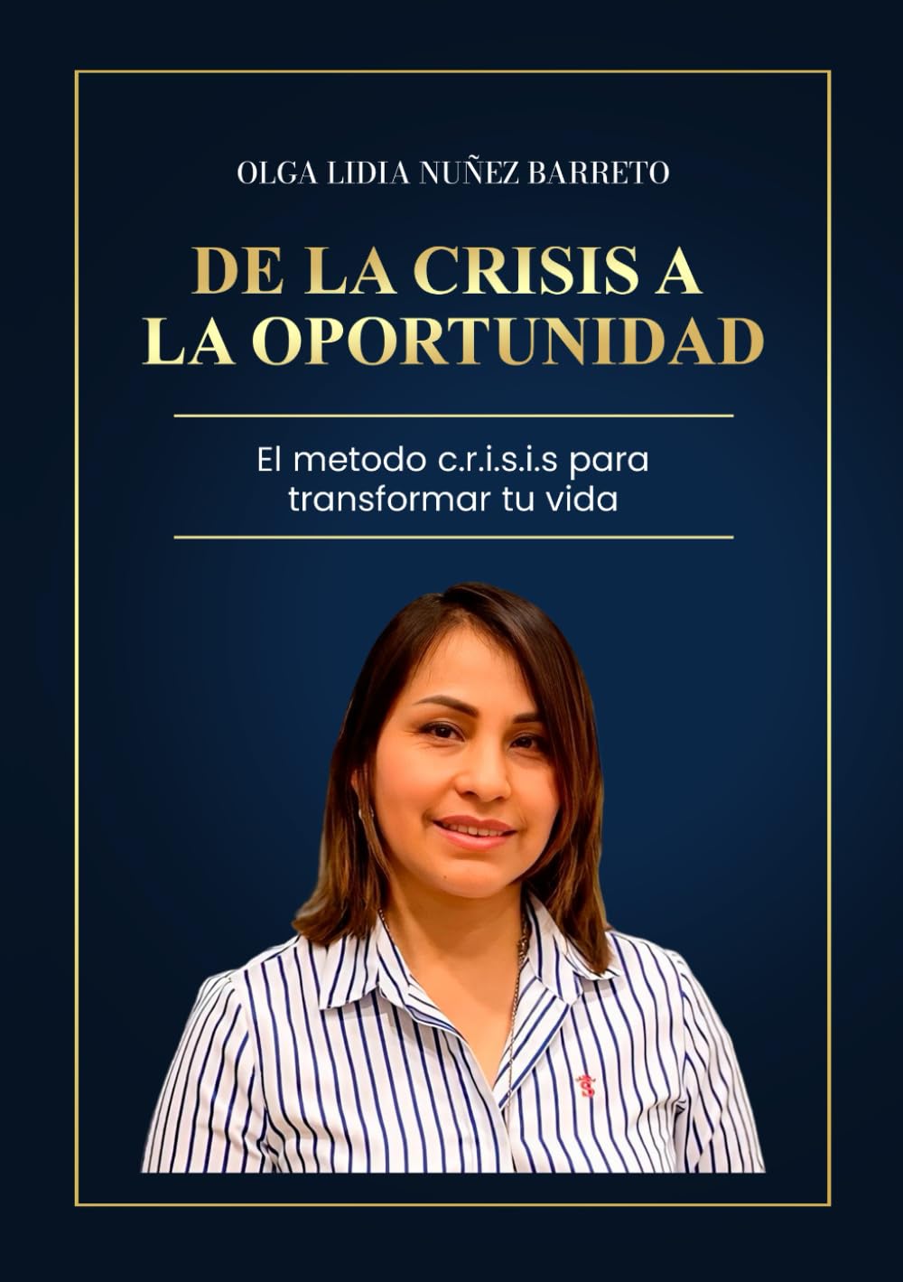 De la crisis a la oportunidad: El método c.r.i.s.i.s. para transformar tu vida