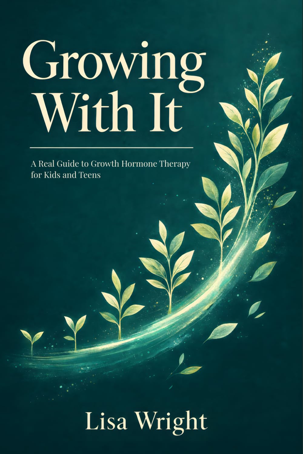 Growing With It: A Real Guide for Growth Hormone Therapy for Kids and Teens