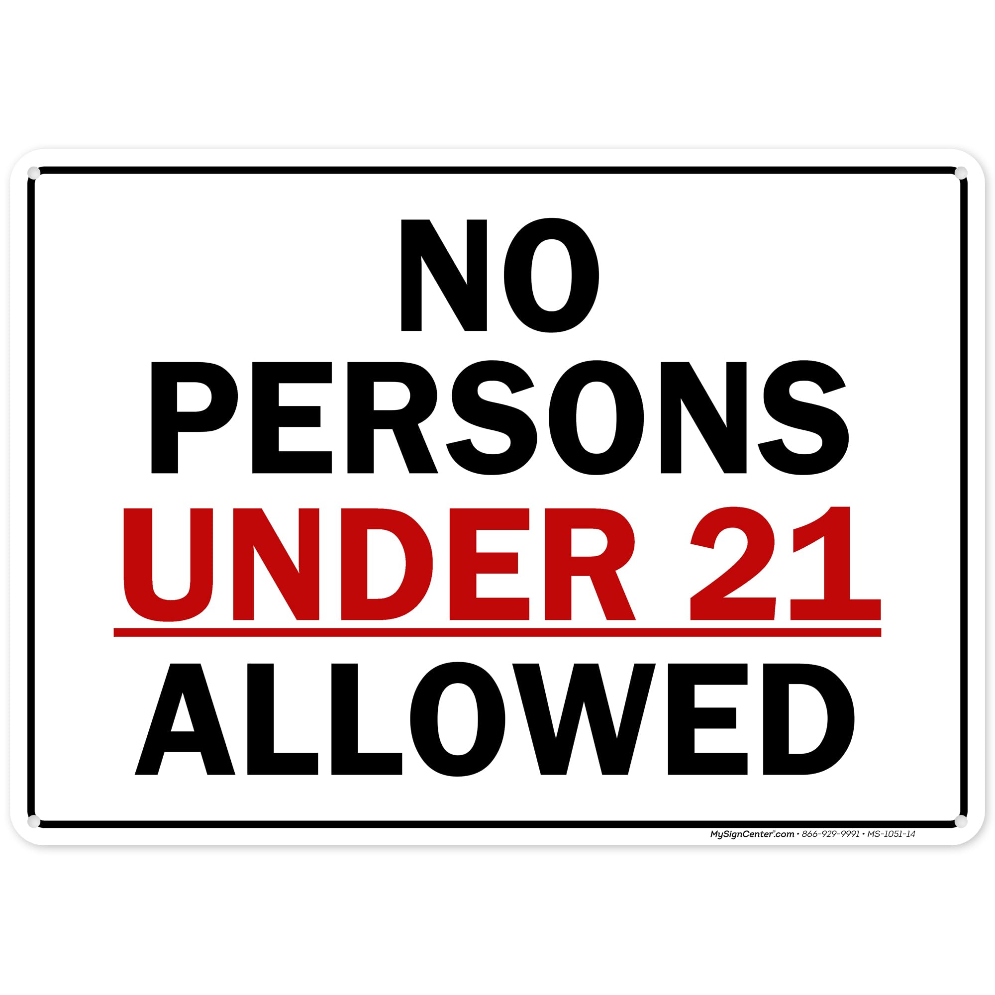 No Persons Under 21 Allowed Sign, 10x14 Inches, 55 mil thick HDPE (high density polyethylene), Made in USA by My Sign Center