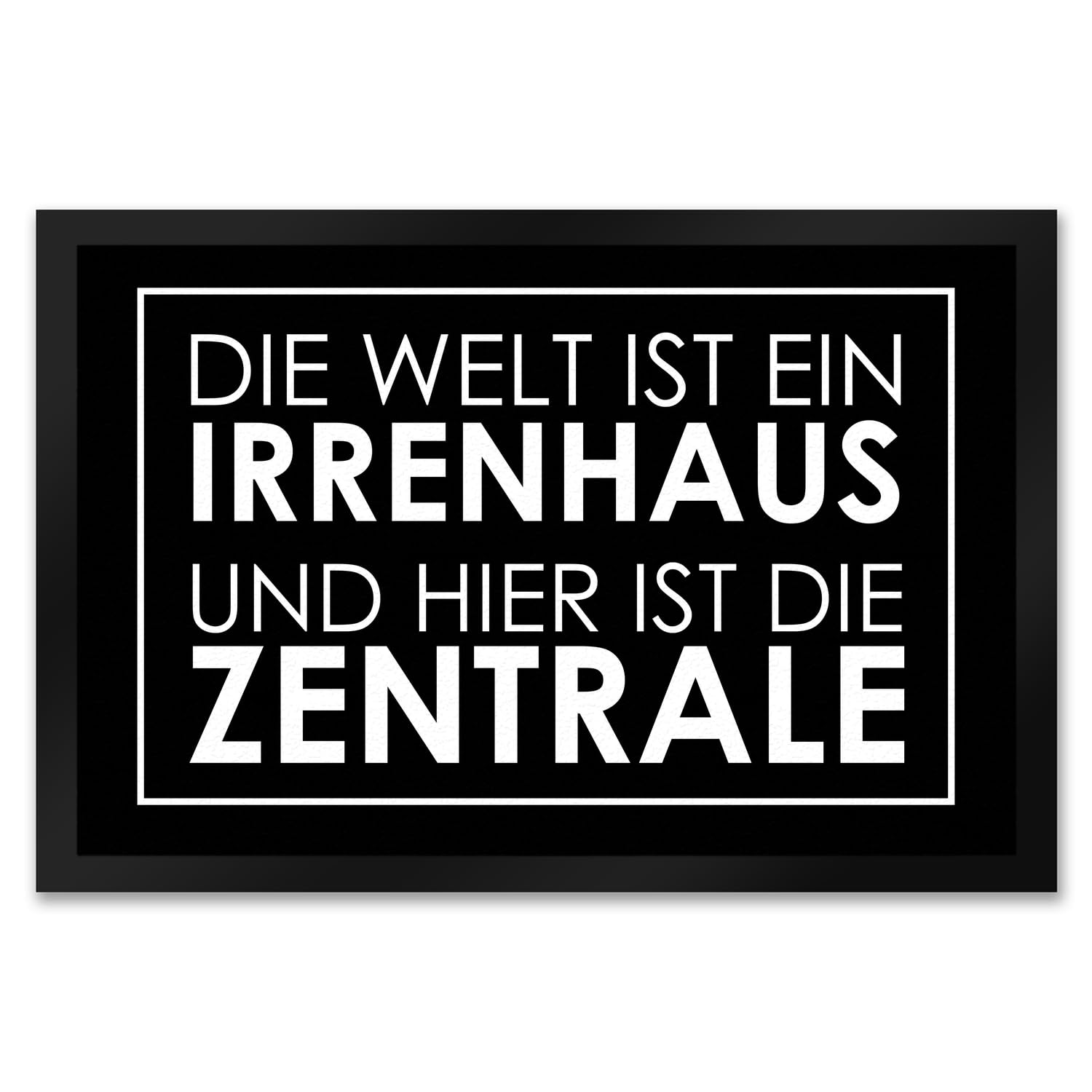 speecheese Fußmatte XXL in 50x75 cm - Die Welt ist EIN Irrenhaus und Hier ist die Zentrale in Schwarz mit frechem Spruch als Geschenk für chaotische Familien Studenten Wohnungen oder einfach