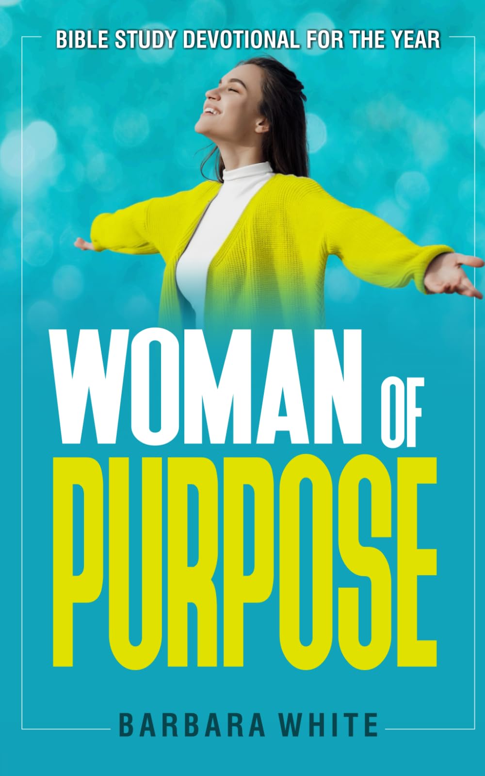 Bible Study Devotional for the Year Woman of Purpose: A 52-Week Bible Devotional Guide for Women