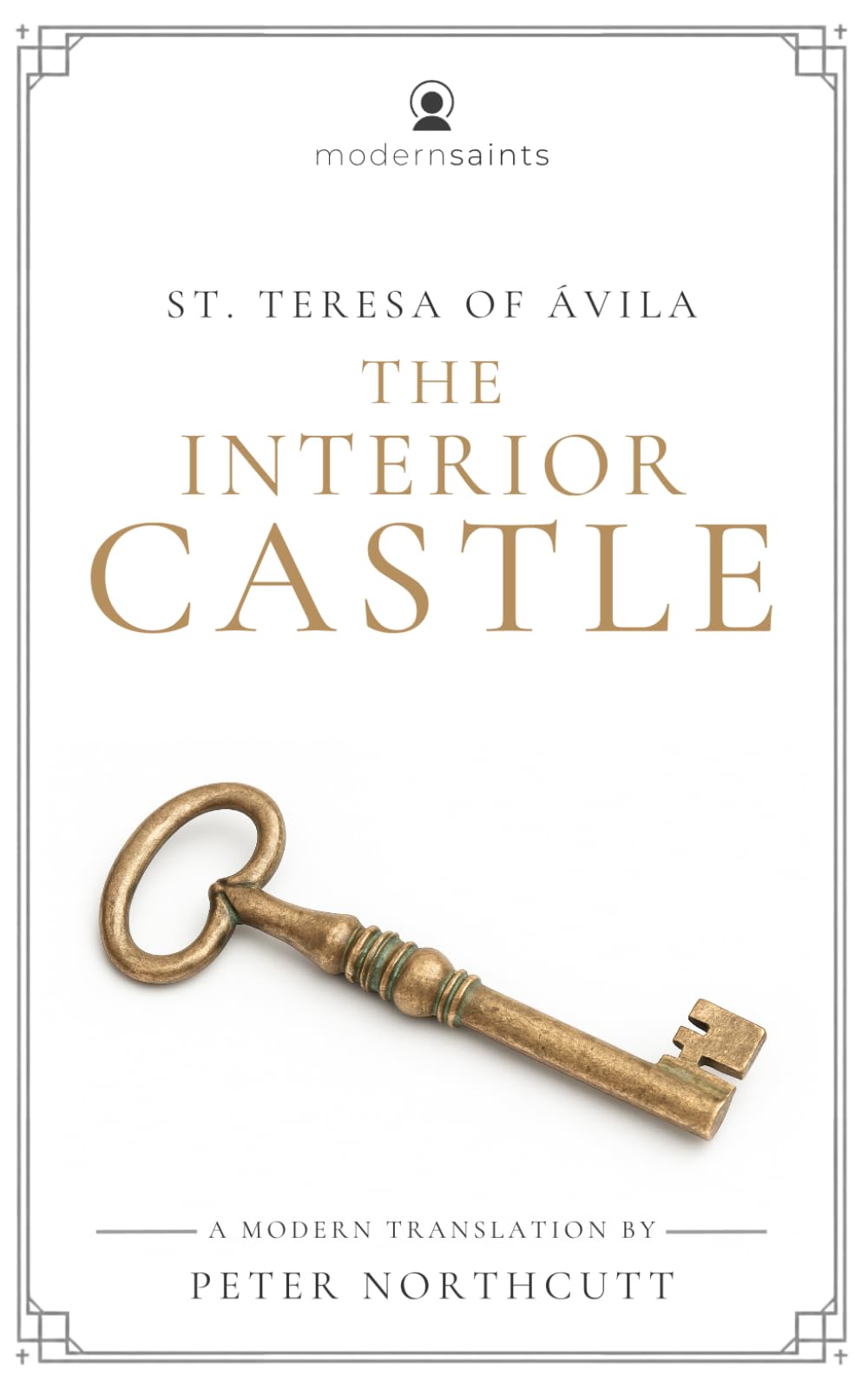 The Interior Castle: A Modern Translation (The Modern Saints Series — Fresh and Faithful Christian Classics) (Revised and Easy-to-Read with Sidenotes)
