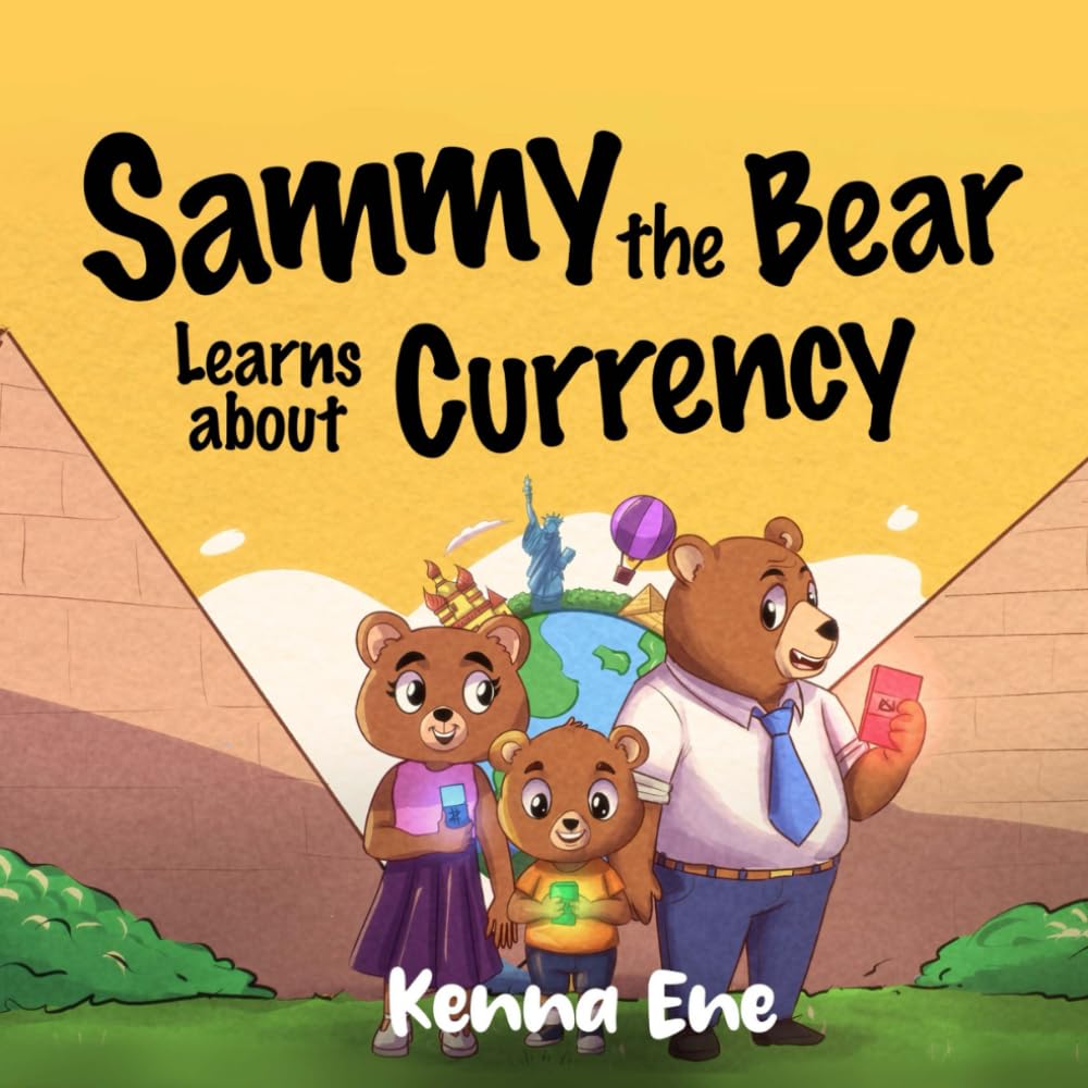 Sammy the Bear Learns About Currency (Smarter Money For Kids)