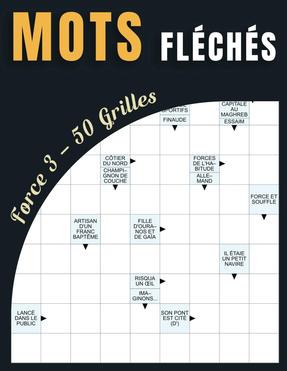 Mots Fléchés Force 3 – 50 Grilles: Développez Votre Logique et Votre Vocabulaire avec Ces Puzzles Stimulants