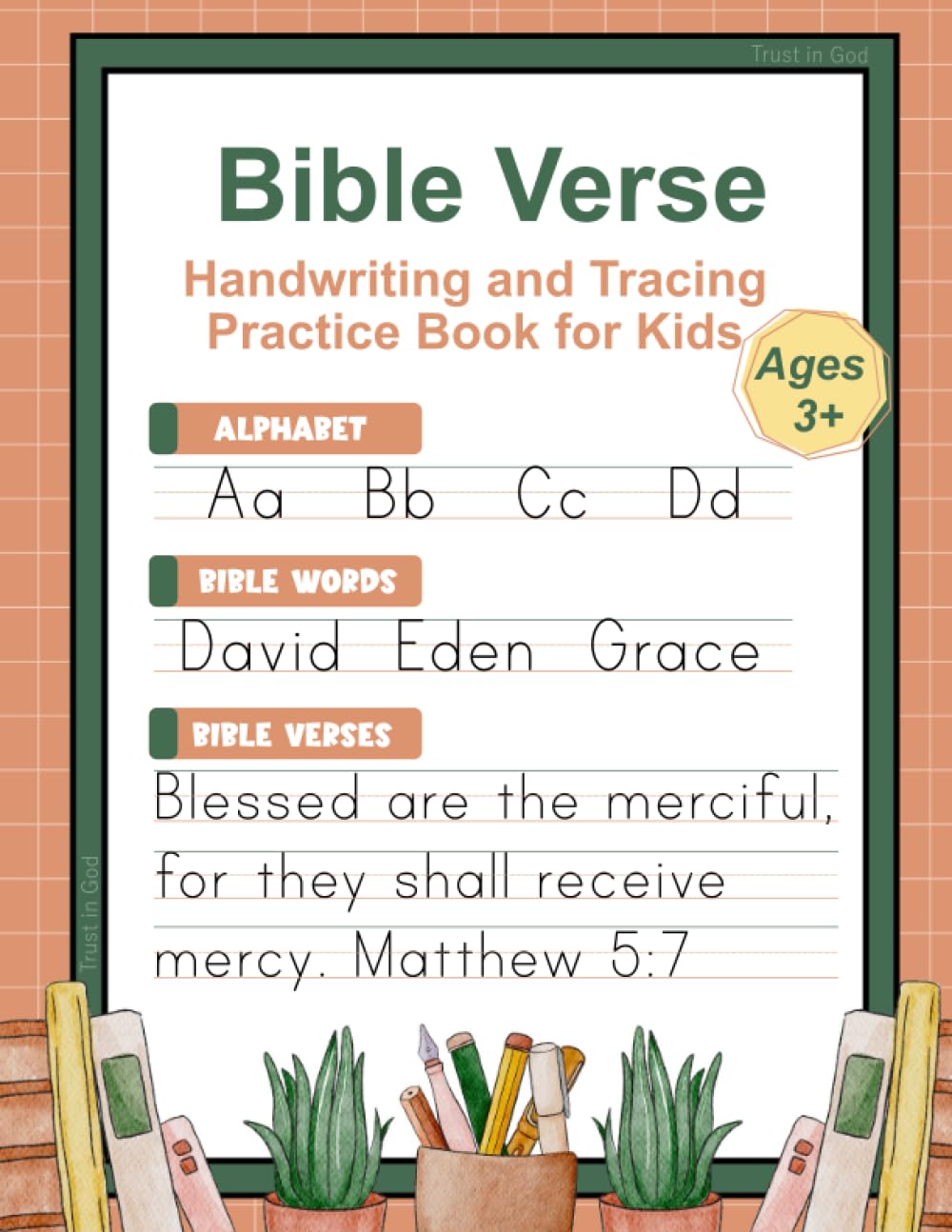 Bible Verse Handwriting and Tracing Practice Book for Kids, Ages 3+: Alphabet, Bible words, meaning, Bible verse Read and Trust in God.