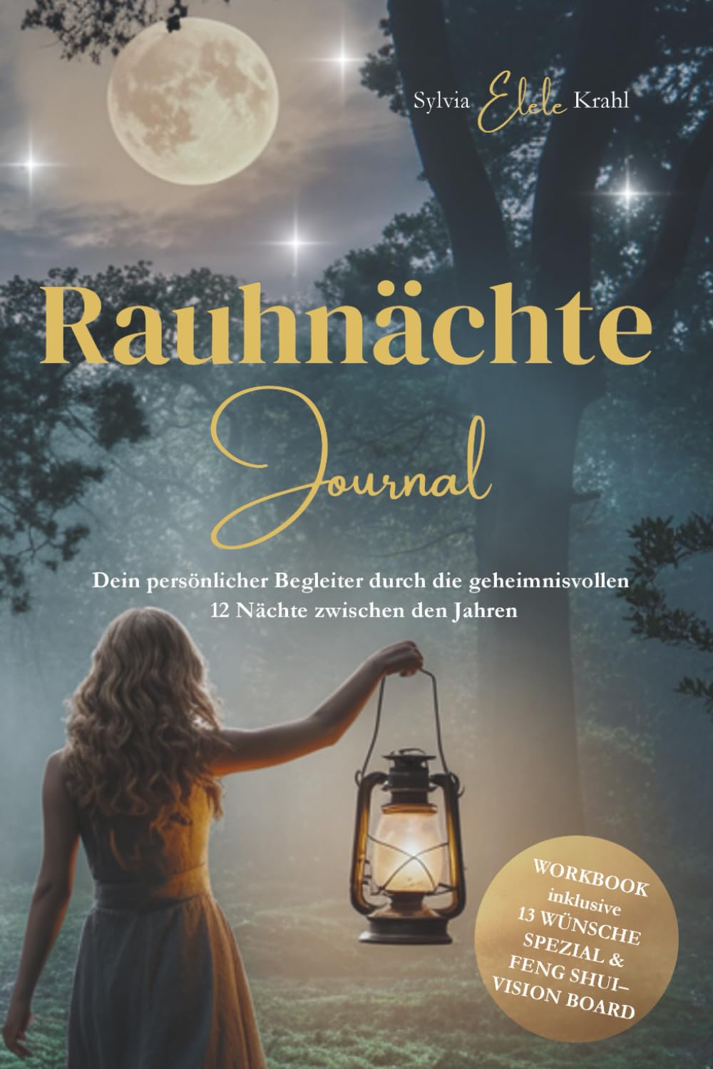 Rauhnächte Journal: Dein persönlicher Begleiter durch die 12 geheimnisvollen Nächte zwischen den Jahren: Rituale, 13 Wünsche, Manifestieren & Vision Board nach Feng Shui