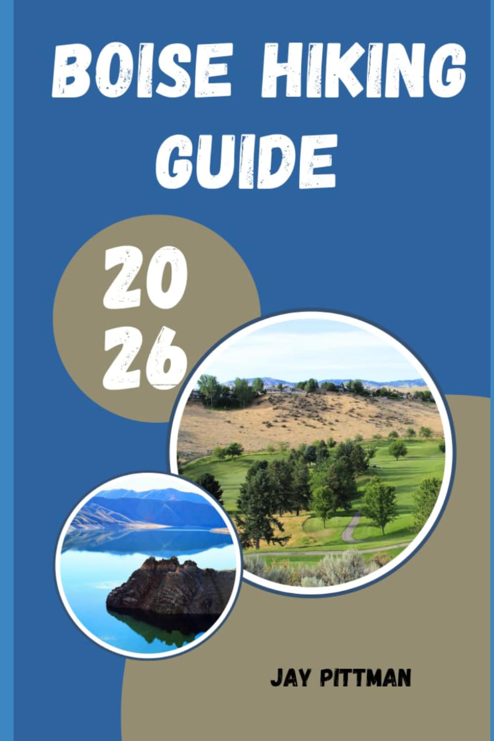 BOISE HIKING GUIDE 2026: Exploring Foothill Trails, Mountain Lakes, River Canyons, and Idaho’s Wild Landscapes