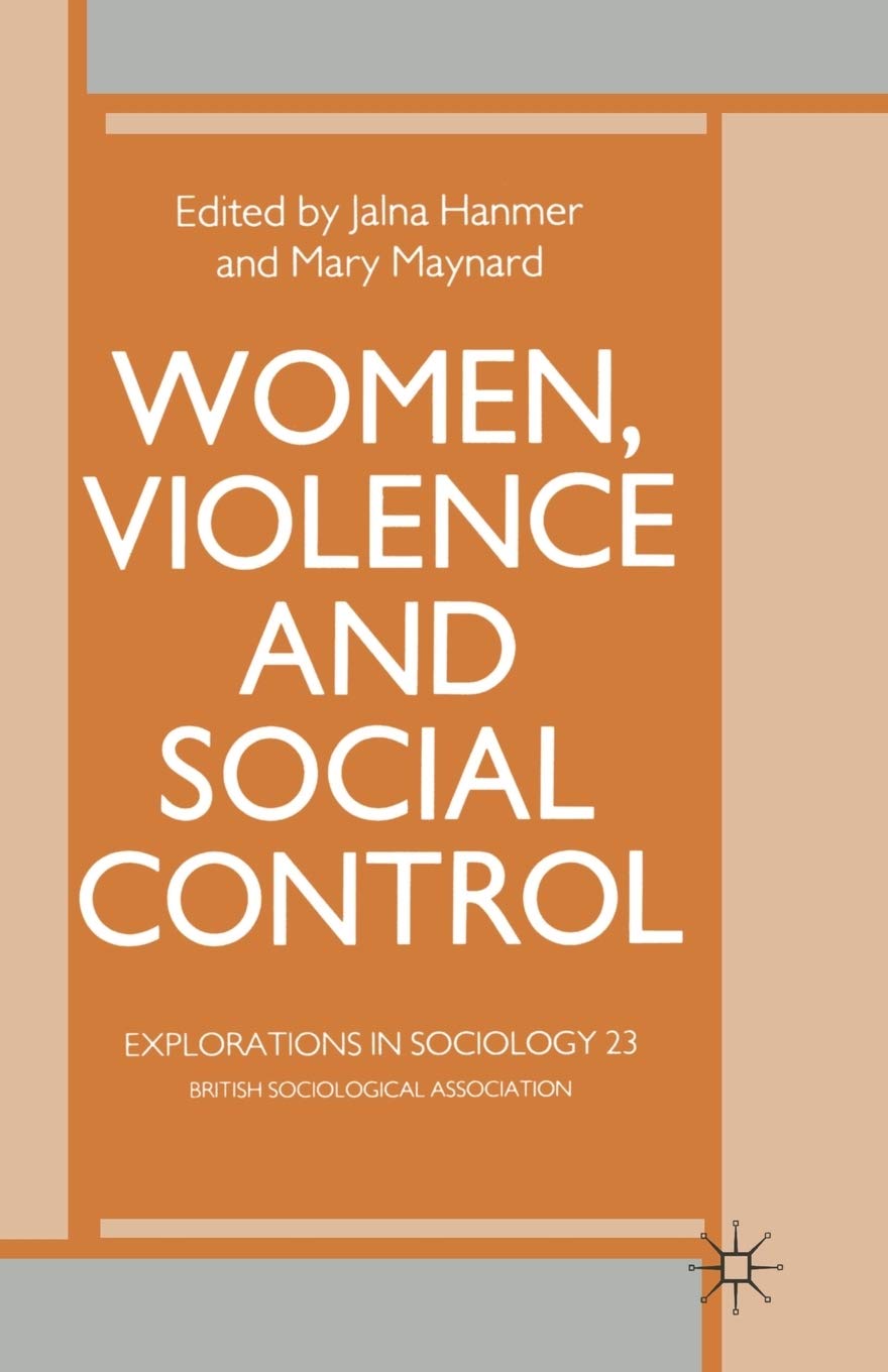 Women, Violence and Social Control (Explorations in Sociology.)
