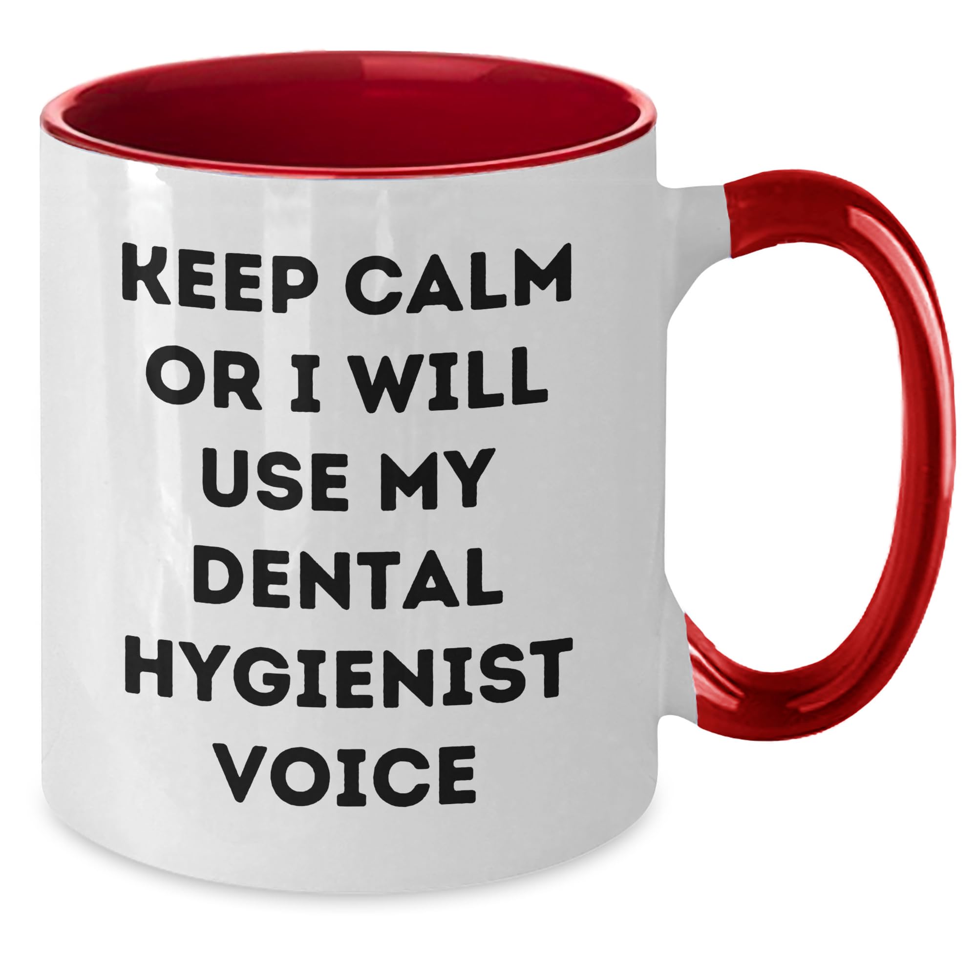 Funny Dental Hygienist Quote Two Tone Coffee Mug, Gifts from Friends to Dental Hygienist, Keep Calm Or I Will Use My Dental Hygienist Voice, Christmas Unique Gifts