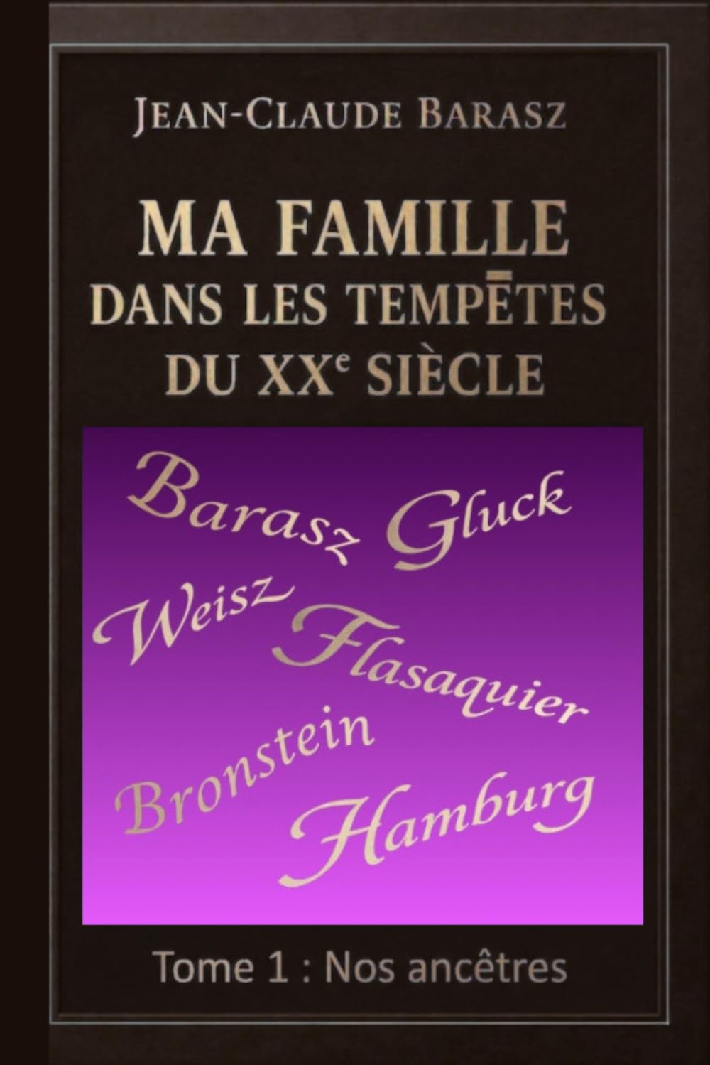 Ma famille dans les tempêtes du XXe siècle: Tome 1 : nos ancêtres