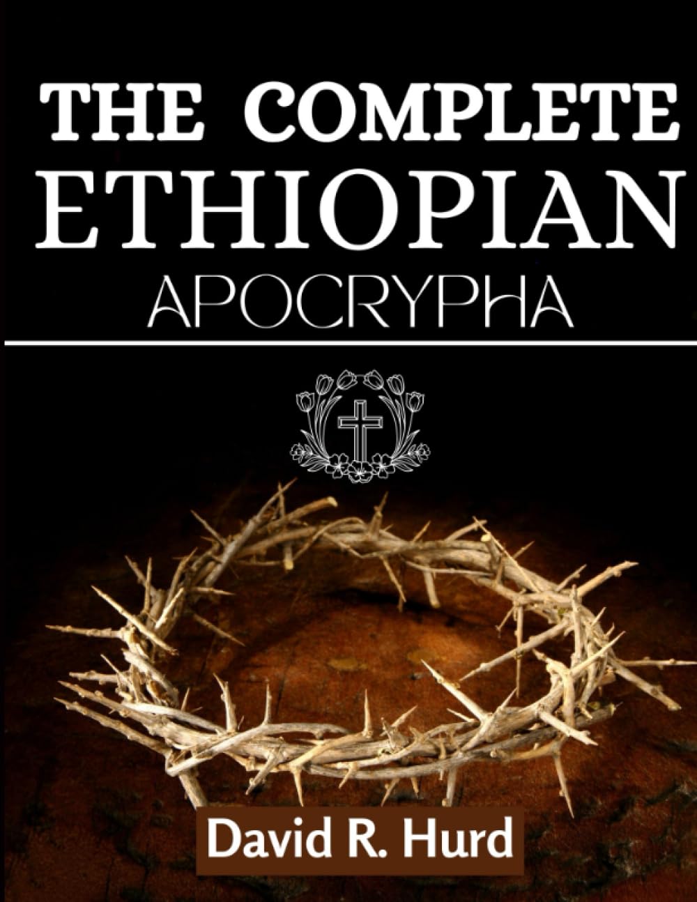 The Complete Ethiopian Bible Apocrypha: Unearth the Lost Books of the Bible