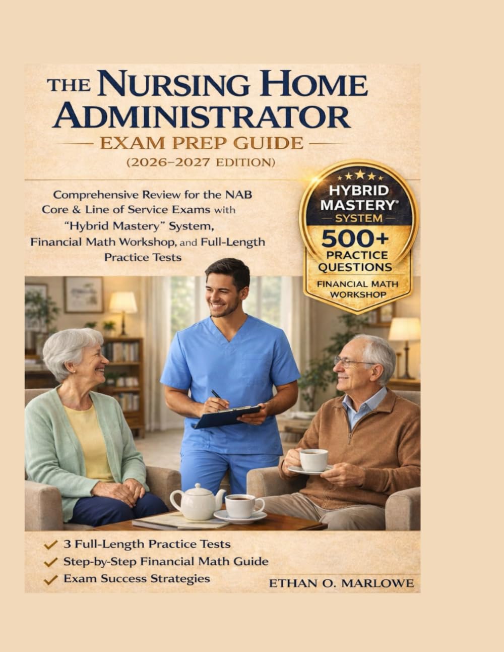THE NURSING HOME ADMINISTRATOR EXAM PREP GUIDE ( 2026 - 2027 EDITION ): Comprehensive Review for the NAB Core & Line of Service Exams with the "Hybrid ... To Certification : Exam Study Guide Series)