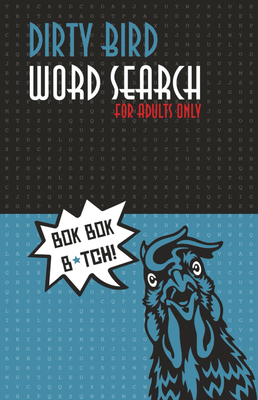 Dirty Bird Word Search: For Adults Only - 45 Unique And Custom Adult-Themed Puzzles, Inappropriate Mind Game Activities and Filthy Swear Word Hunt for ... Stress Relief, or a Naughty Gag Gift
