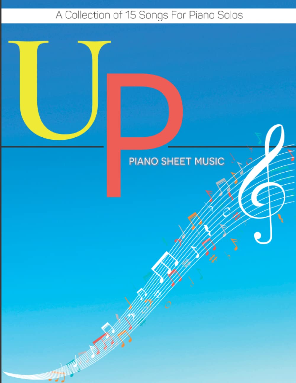 Up Piano Sheet Music: A Collection of 15 Songs For Piano Solos