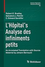 L’Hôpital's Analyse des infiniments petits: An Annotated Translation with Source Material by Johann Bernoulli (Science Networks. Historical Studies Book 50)