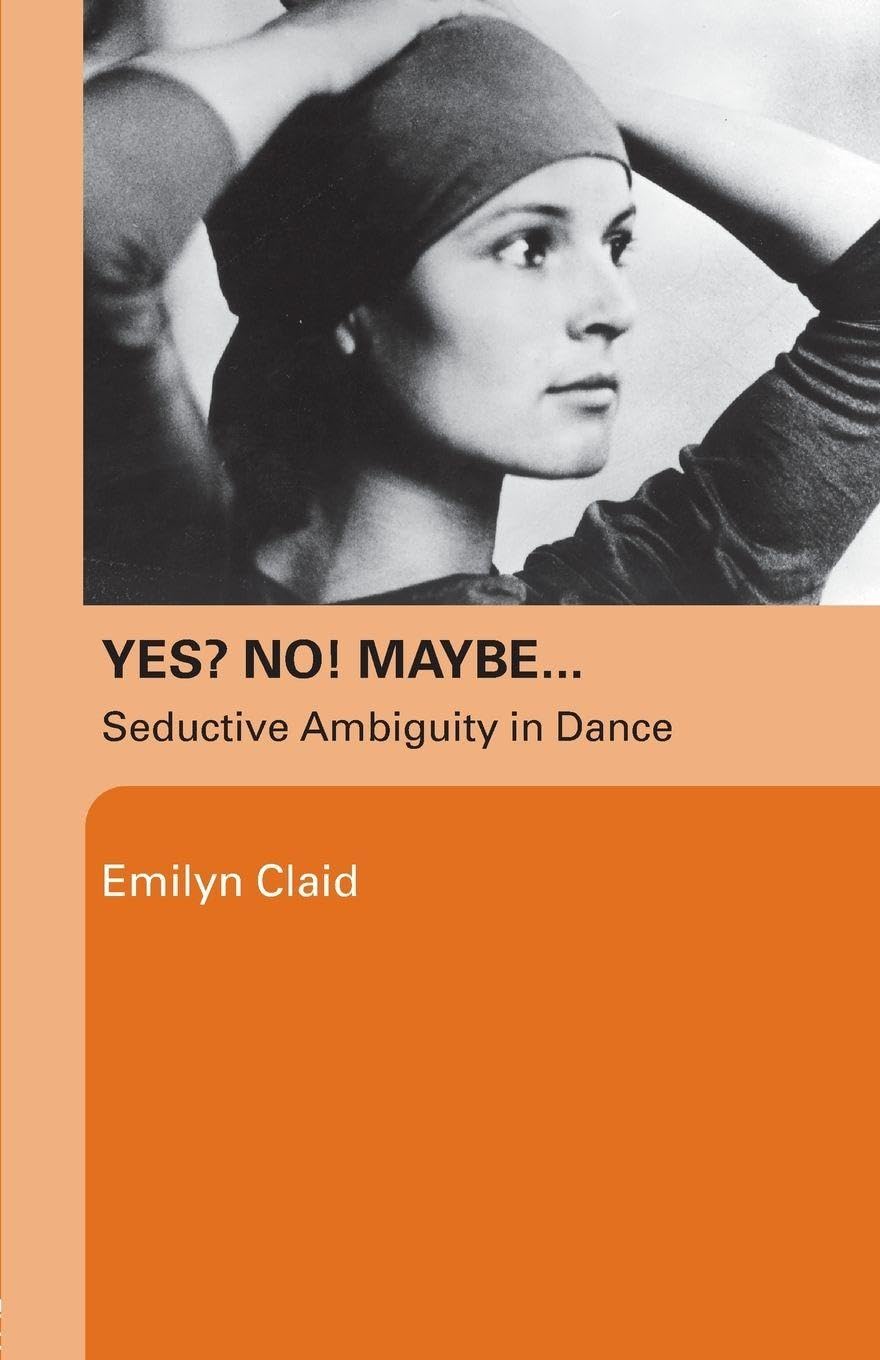 Yes? No! Maybe…: Seductive Ambiguity in Dance