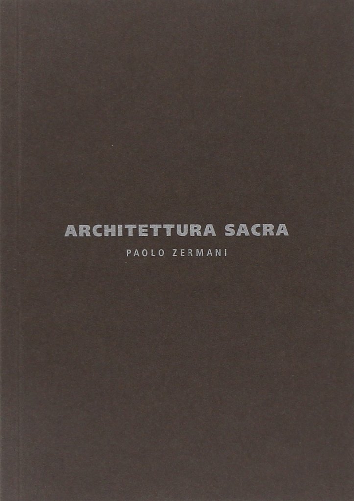 Architettura sacra. Paolo Zermani. Ediz. italiana e inglese
