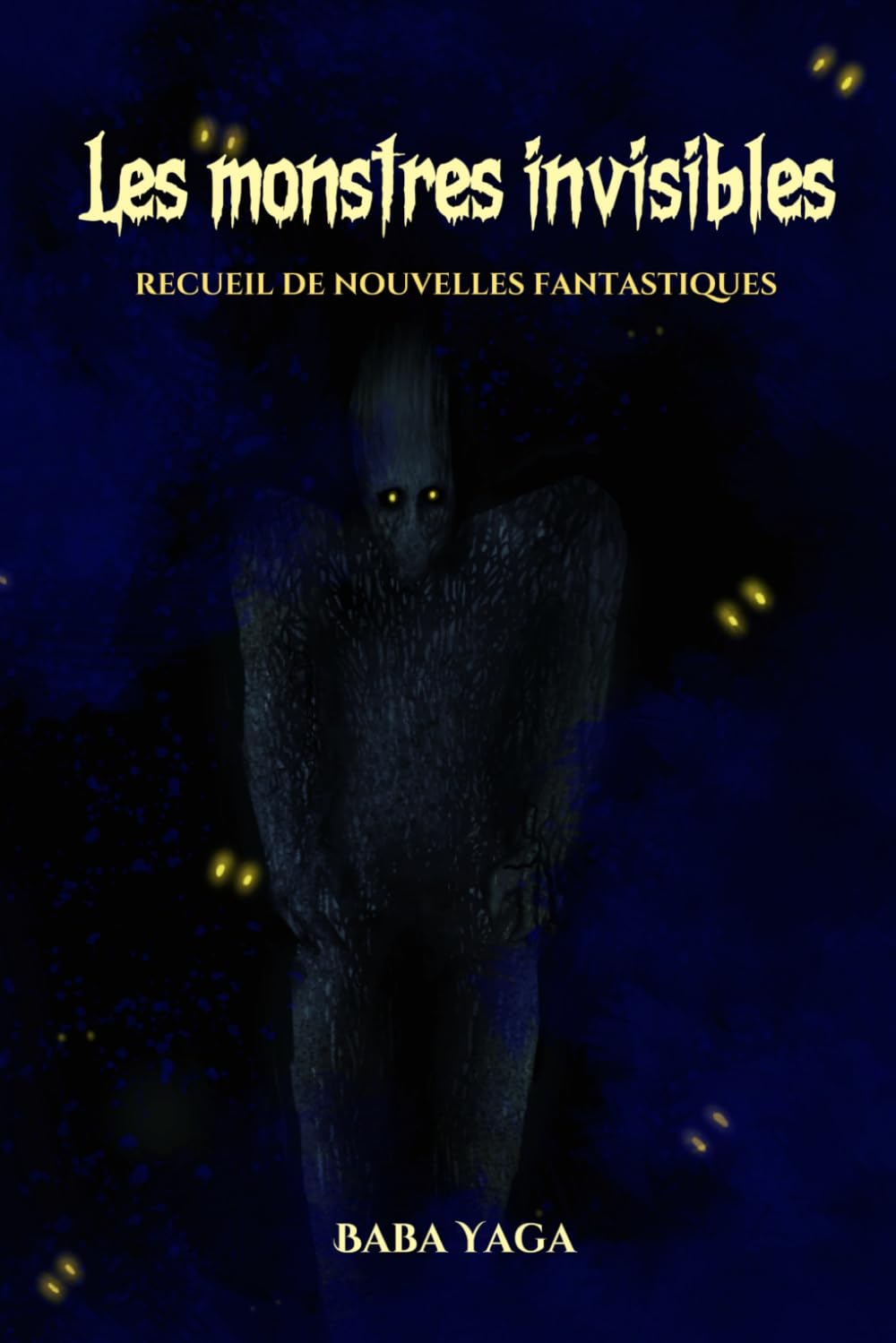 Les monstres invisibles: recueil de nouvelles fantastiques