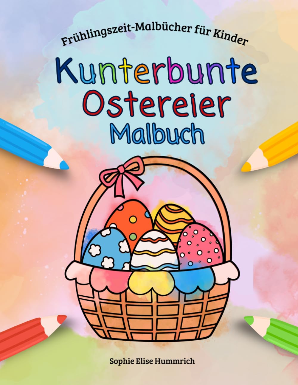Kunterbunte Ostereier – Frühlingszeit-Malbuch für Kinder ab 4 Jahren: 30 süße Motive mit schönen Mustern zum Ausmalen mit Ostereiern, Osterkörben und Osternestern für den Frühling und die Osterzeit