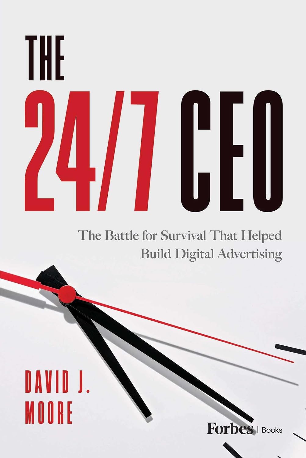 The 24/7 CEO: The Battle for Survival That Helped Build Digital Advertising