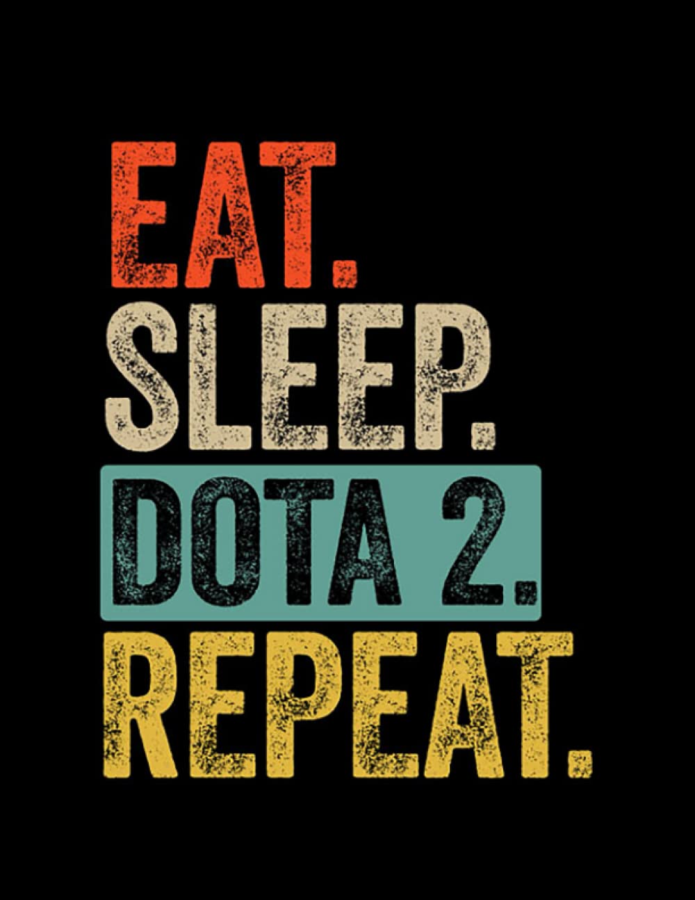 Dota Eat sleep dota 2 repeat retro vintage NOTEBOOK: 100 Pages, 8.5 x 11