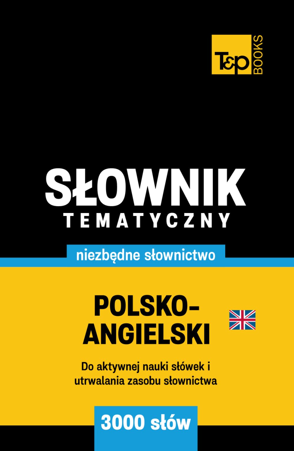 Polsko-angielski brytyjski słownik tematyczny 3000 słów