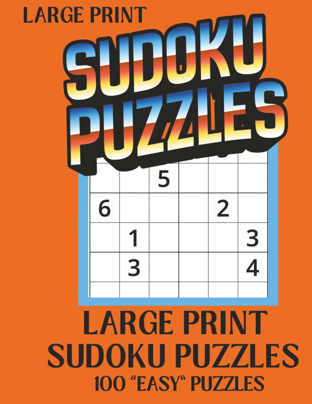 Sudoku Large Print Easy:: Easy to Read Sudoku Puzzle Book For Adults & Seniors With 100 Easy Sudoku Puzzles Paperback