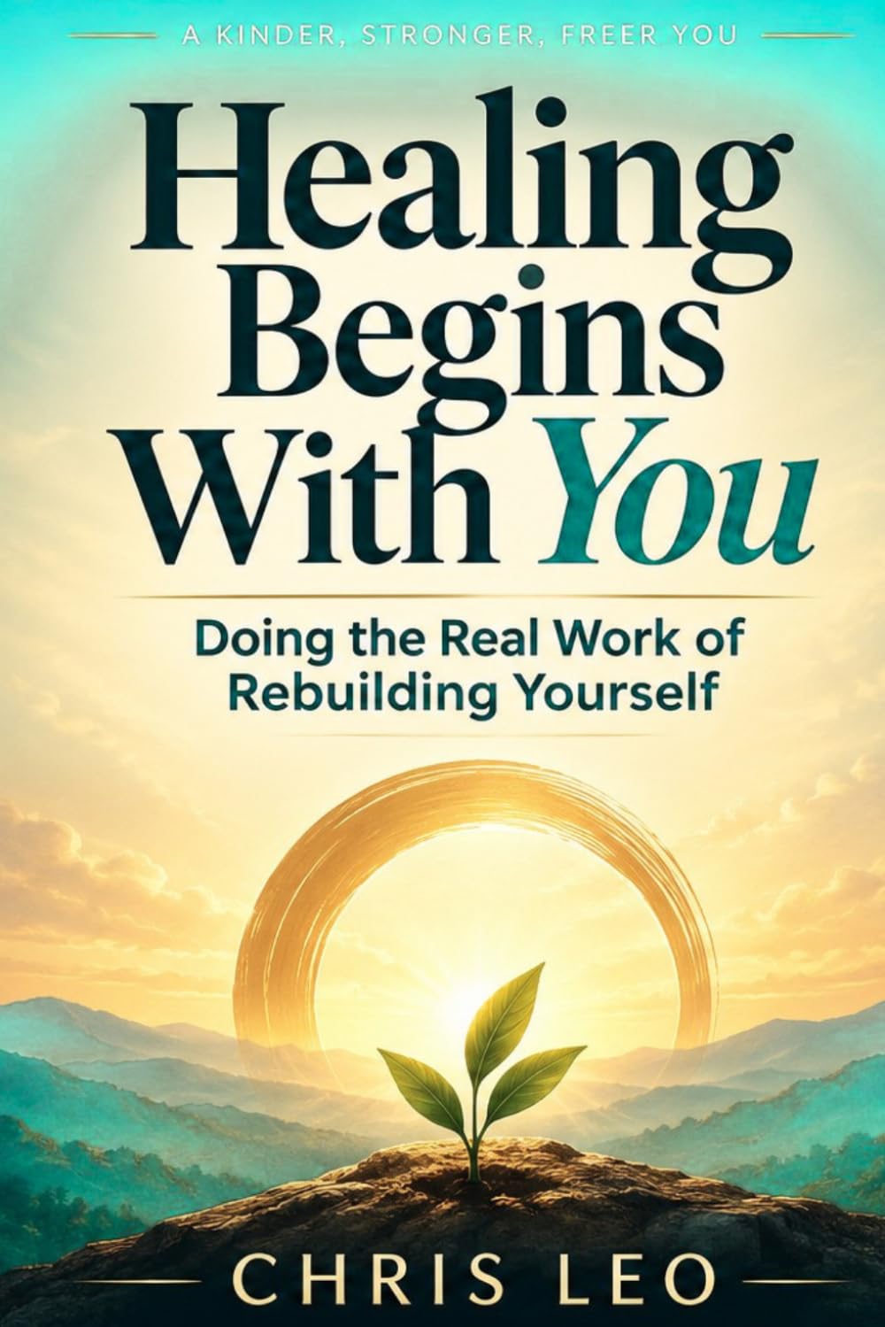 Healing Begins With You: Doing the Real Work of Rebuilding Yourself